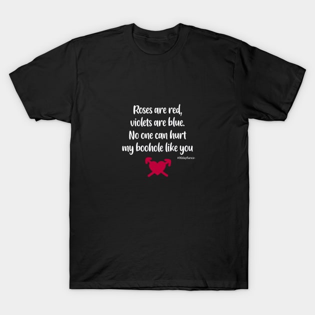 90 Day Fiance Vday Boohole T-Shirt by Harvesting